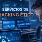 Servicios de hacking ético para empresas y pruebas de penetración para detectar vulnerabilidades de seguridad informática
